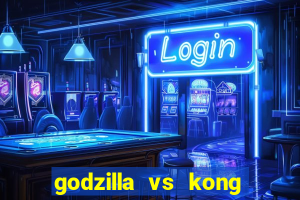 godzilla vs kong filme completo dublado topflix